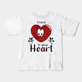 Listen to your heart Kids T-Shirt